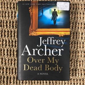 Over My Dead Body - a novel by Jeffrey Archer